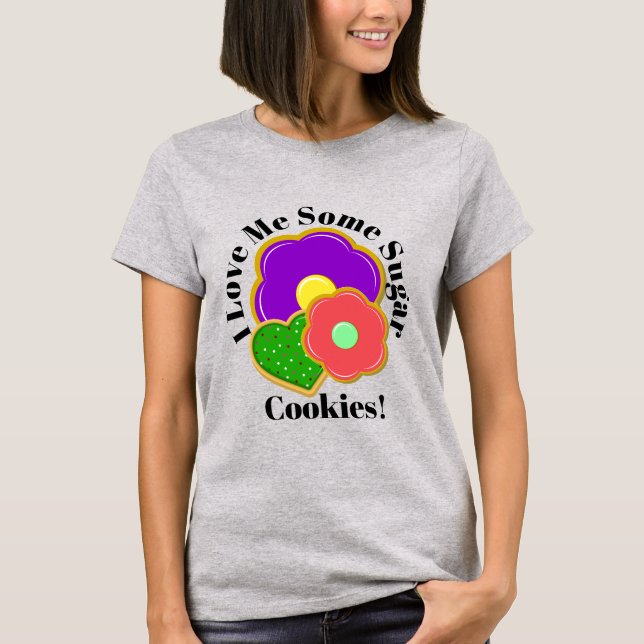 I Love Me Some Cookies! T-Shirt (Front)