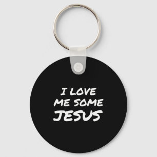 I Love Me Some Jesus Cool Christian Faith Easter  Keychain