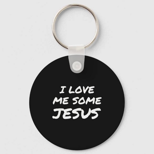 I Love Me Some Jesus Cool Christian Faith Easter  Keychain (Front)