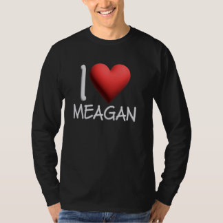 I Love Meagan Name Personalized Girl Woman Friend T-Shirt