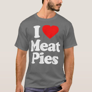 I Love Meat Pies Heart A1 Funny  T-Shirt