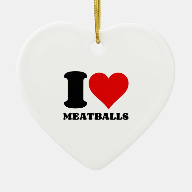I LOVE MEATBALLS CERAMIC ORNAMENT (Front)