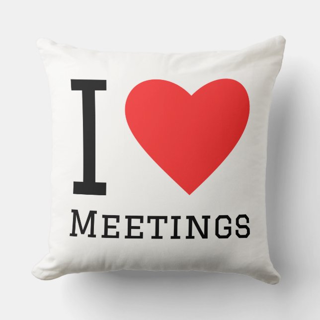 I love meetings throw pillow (Front)