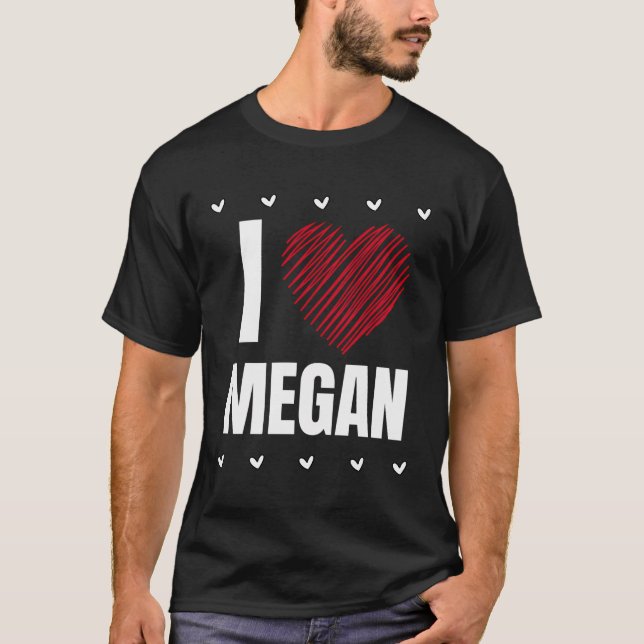 I Love Megan Cool Name Red Heart Funny Personalize T-Shirt (Front)