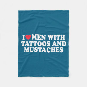 I Love Men With Tattoos And Mustaches Funny Quote  Fleece Blanket