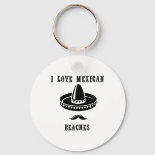 I Love Mexican Beaches Funny Summer Mexico Keychain