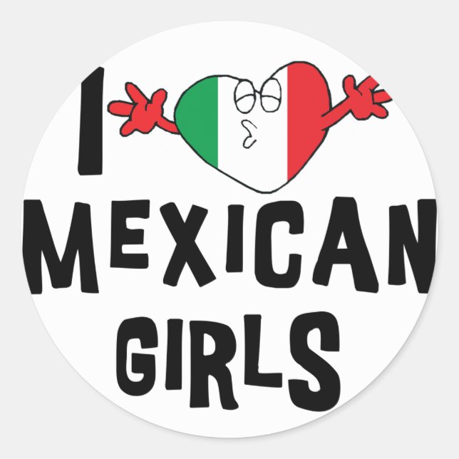 I Love Mexican Girls Classic Round Sticker (Front)