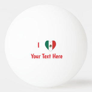 I Love (Mexican Heart Flag) Your Red Text Ping Pong Ball