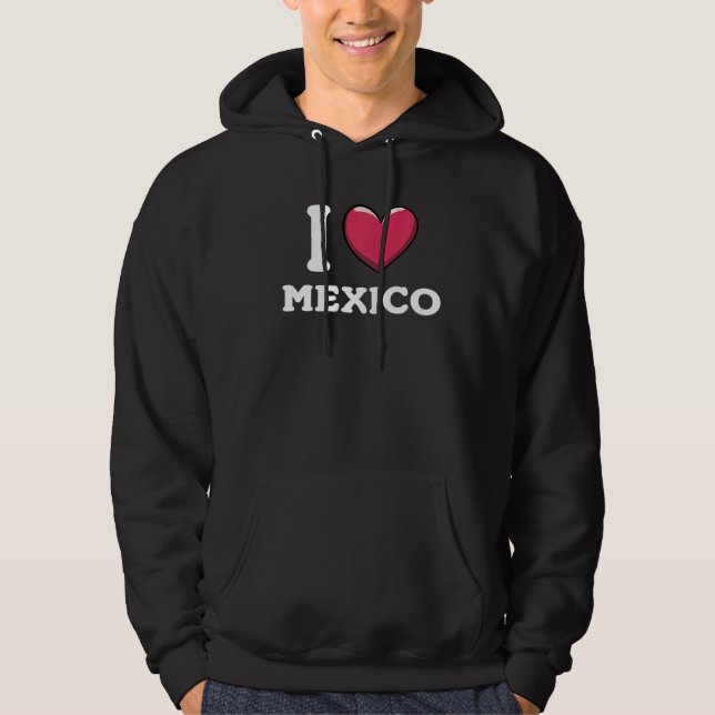 I Love Mexico  7 Hoodie (Front)