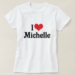 I Love Michelle T-Shirt
