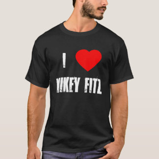 I Love Mikey Fitz T-Shirt
