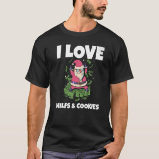 I Love Milfs & Cookies Naughty Santa Christmas Mil T-Shirt