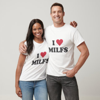 I Love Milfs T-Shirt