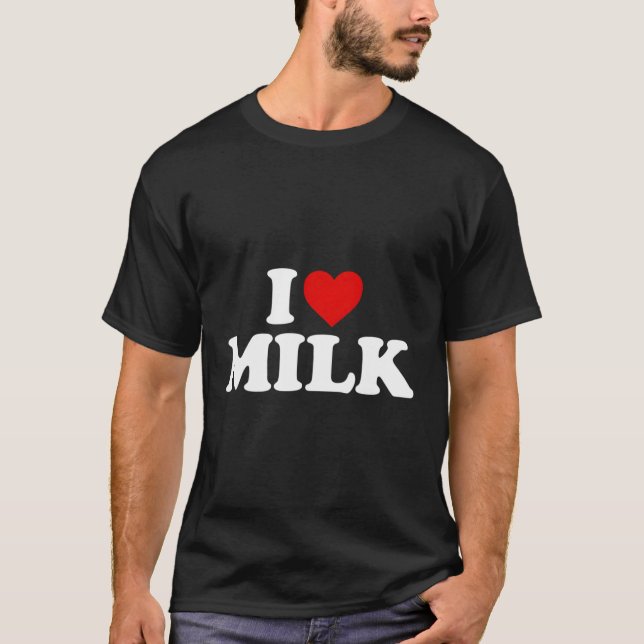 I Love Milk He T-Shirt (Front)