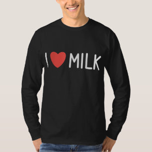 I Love Milk Lactose Yogurt Drink Lovers T-Shirt
