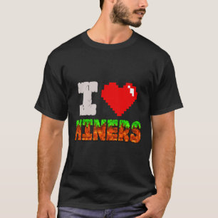 I Love Miners Funny Heart Video Gamer Meme Pixel G T-Shirt