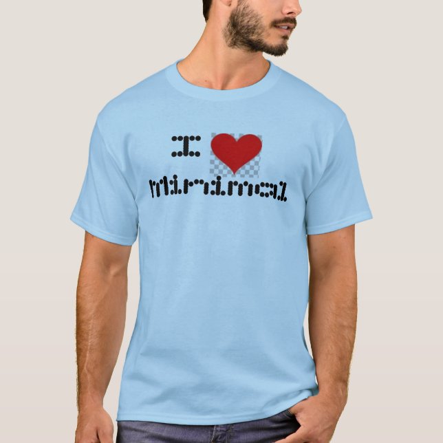 I Love Minimal T-Shirt (Front)