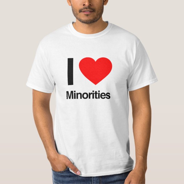 i love minorities T-Shirt (Front)
