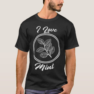 I Love Mint Cooking Essential Oil For Chefs T-Shirt