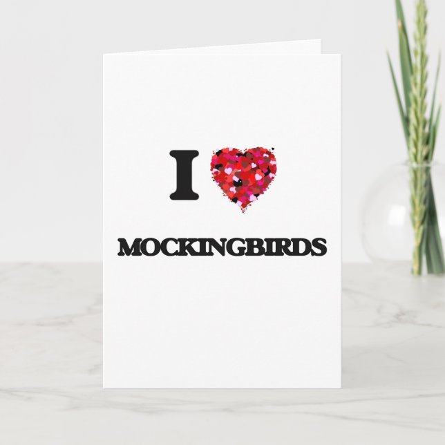 I Love Mockingbirds Card (Front)
