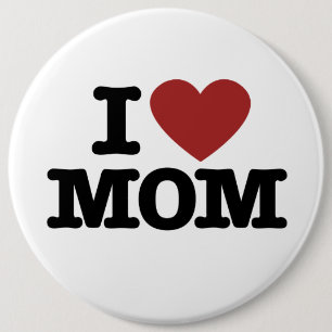 I Love Mom 6 Inch Round Button