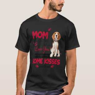 I Love Mom Beagles Dog Mom Dog Mama Mother Day Dog T-Shirt