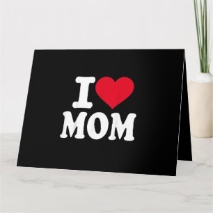 I Love Mom Card