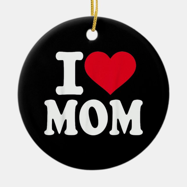 I Love Mom Ceramic Ornament (Front)