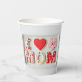 i love mom Mother's Day Paper Cups