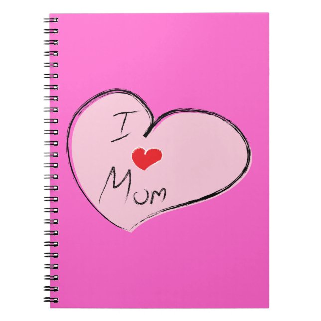 I Love Mom Notebook (Front)