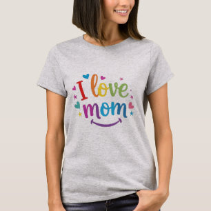 I love mom T-Shirt