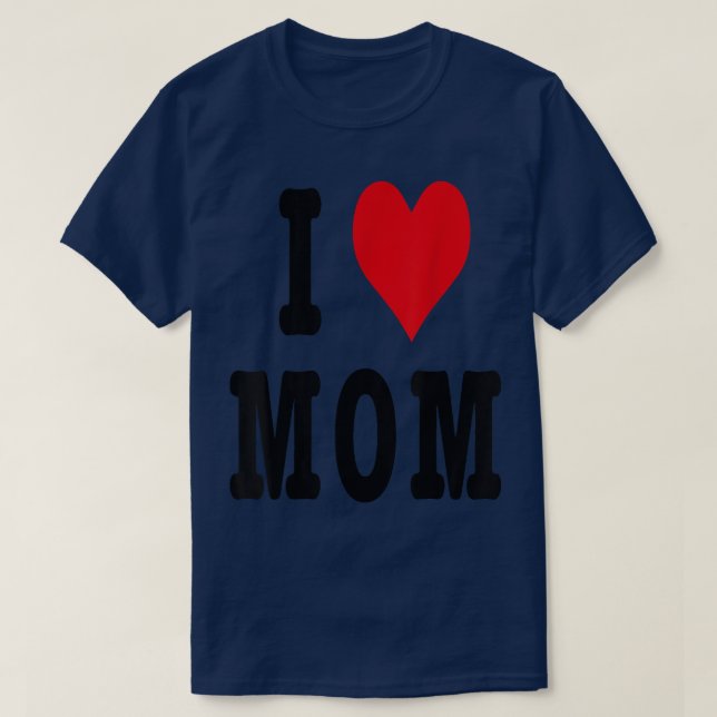 I LOVE MOM T-Shirt (Design Front)