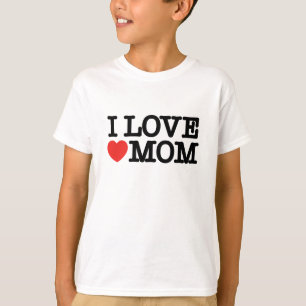 I love mom T-Shirt