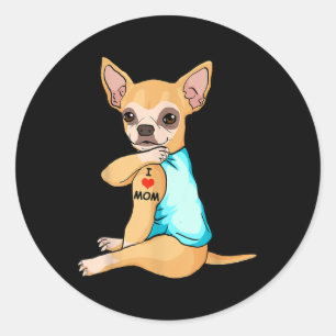I Love Mom Tattoo Chihuahua Mom Dog Lover Women  Classic Round Sticker
