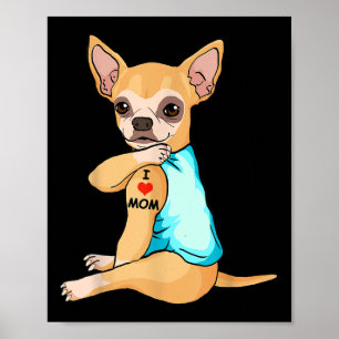 I Love Mom Tattoo Chihuahua Mom Dog Lover Women  Poster