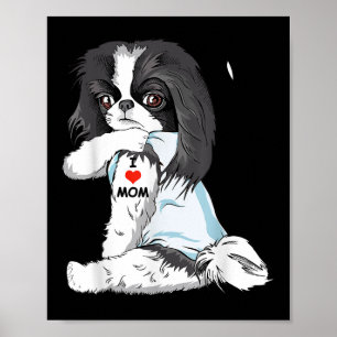 I Love Mom Tattoo Japanese Chin Mom Dog Lover Wome Poster