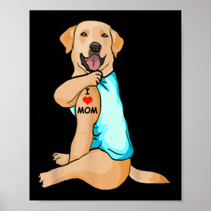 I Love Mom Tattoo Labrador Mom Dog Lover Women Poster