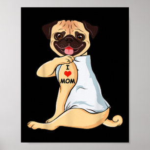 I Love Mom Tattoo Pug Mom Dog Lover Women  Poster