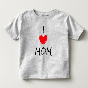 I LOVE MOM TODDLER T-SHIRT