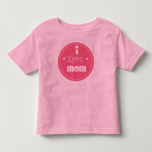 I love Mom Toddler T-shirt