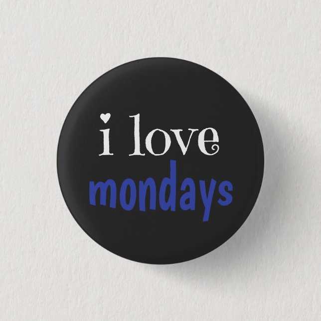 I love mondays 1 inch round button (Front)