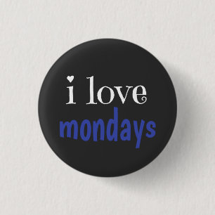 I love mondays 1 inch round button