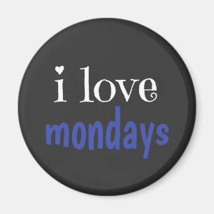 I love mondays magnet