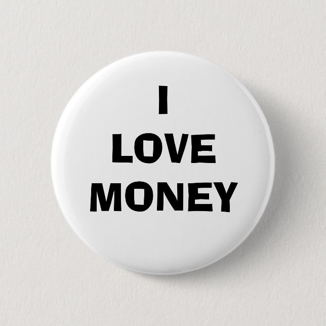 I LOVE MONEY 2 INCH ROUND BUTTON (Front)