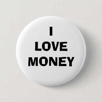 I LOVE MONEY 2 INCH ROUND BUTTON