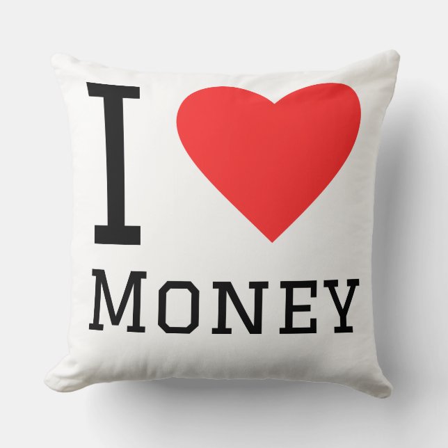 I love money  throw pillow (Front)