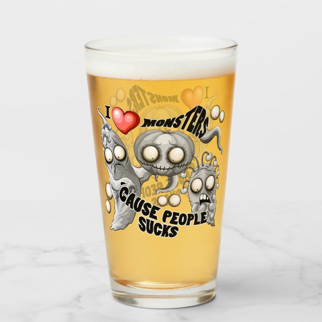 I Love Monsters 'cause People Sucks Glass (Front Filled)