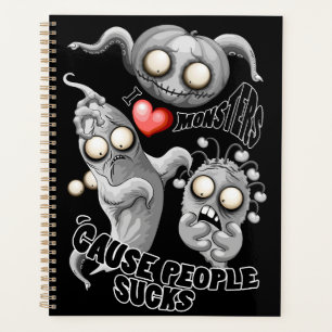 I Love Monsters 'cause People Sucks Planner