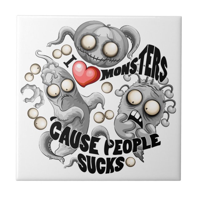 I Love Monsters 'cause People Sucks Tile (Front)