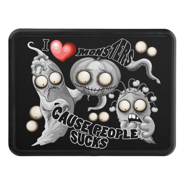 I Love Monsters 'cause People Sucks Trailer Hitch Cover (Front)